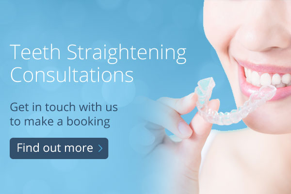 Teeth Straightening Consultations - Get in touch with us to make a booking - Find out more